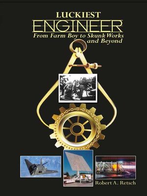 cover image of Luckiest Engineer: From Farm Boy to Skunk Works and Beyond